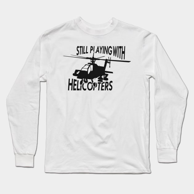 Helicopter - Still playing with helicopters Long Sleeve T-Shirt by KC Happy Shop